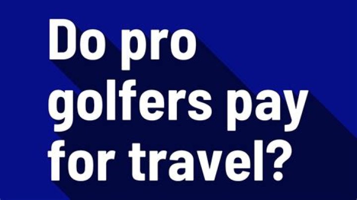 Do pro golfers pay for travel?