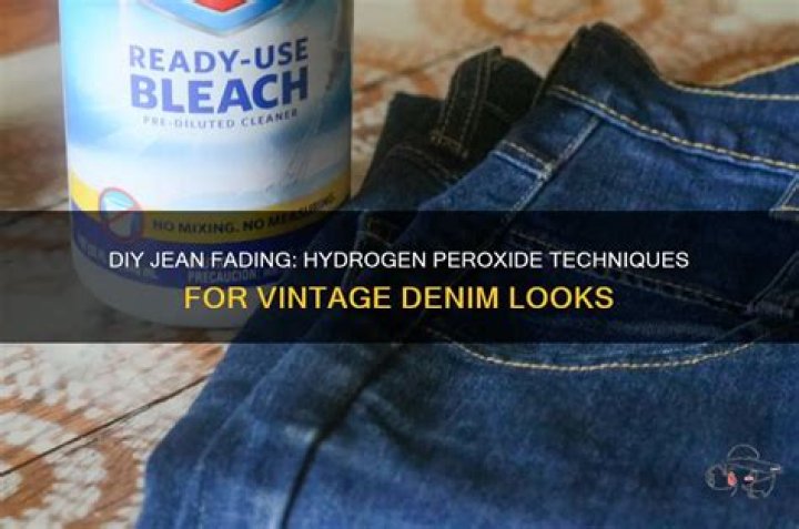 How do you fade jeans with hydrogen peroxide?