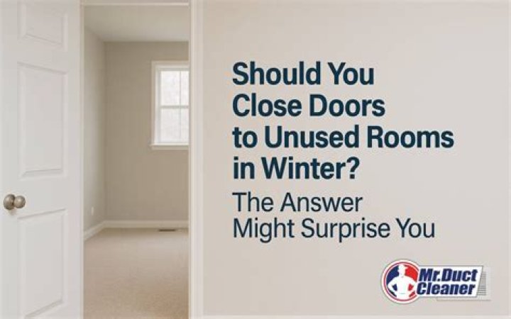 Should you close doors in unused rooms in winter?