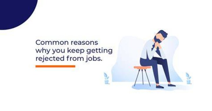 Why do I keep getting rejected for jobs?